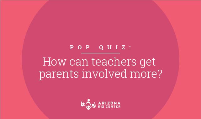 Pop Quiz: How Can Teachers Get Parents Involved More?